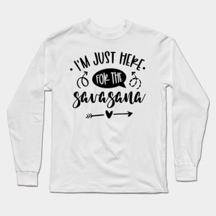 I'm Just Here For The Savasana Long Sleeve T-Shirt